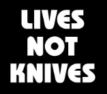 Lives Not Knives